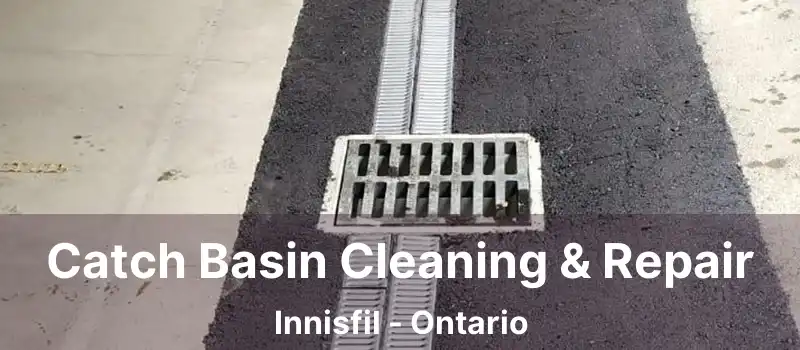  Catch Basin Cleaning & Repair Innisfil - Ontario